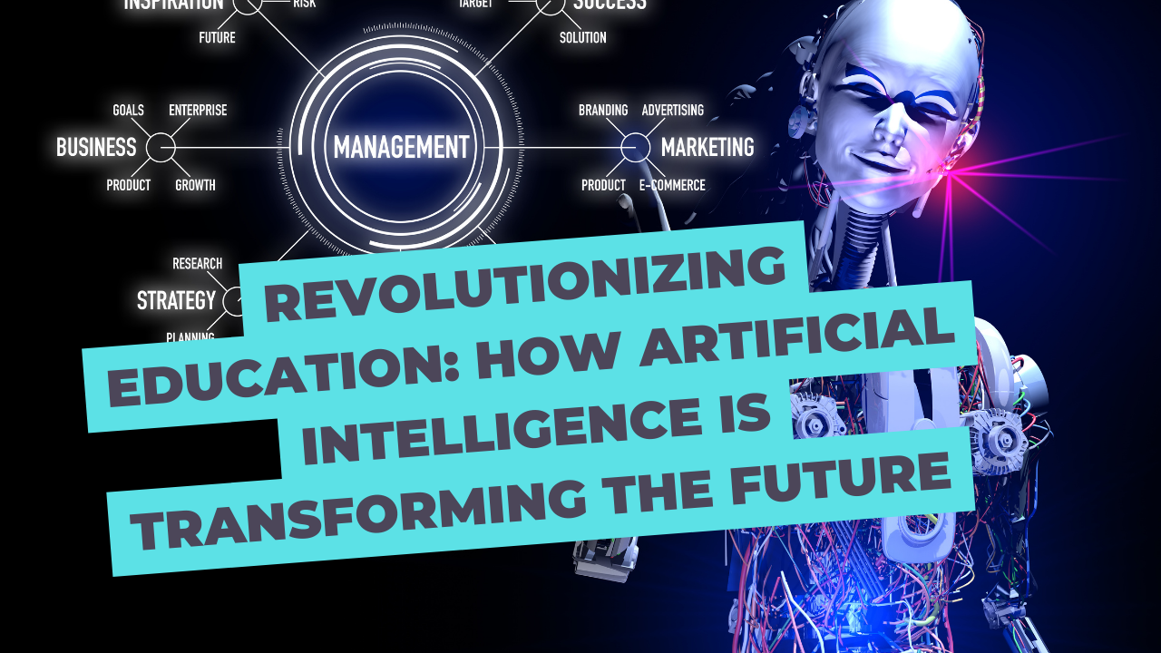 Revolutionizing Education: How Artificial Intelligence Is Transforming ...